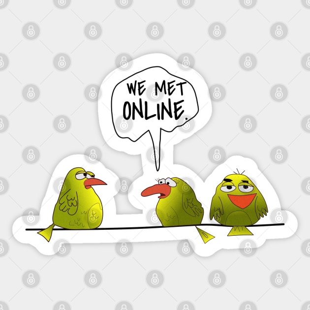 Funny Birds " We Met Online. " Sticker by Brono